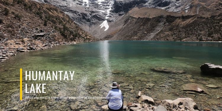 Humantay Lake : What you Need to know about a paradise of turquoise waters
